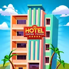 Download Hotel Empire Tycoon－Idle Game [MOD, Unlimited money] + Hack [MOD, Menu] for Android